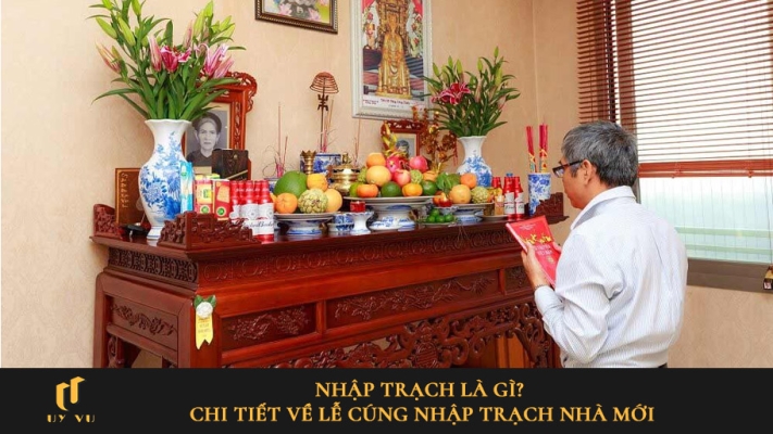 Chi tiết về lễ cúng nhập trạch nhà mới