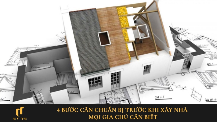 4 bước cần chuẩn bị trước khi xây nhà