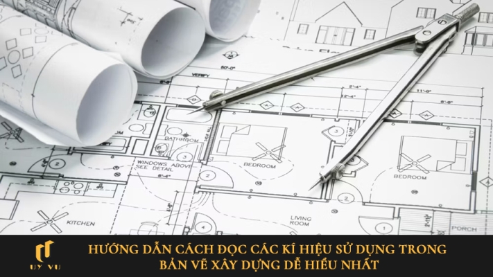 Hướng dẫn các đọc các ký hiệu sử dụng trong bản vẽ xây dựng
