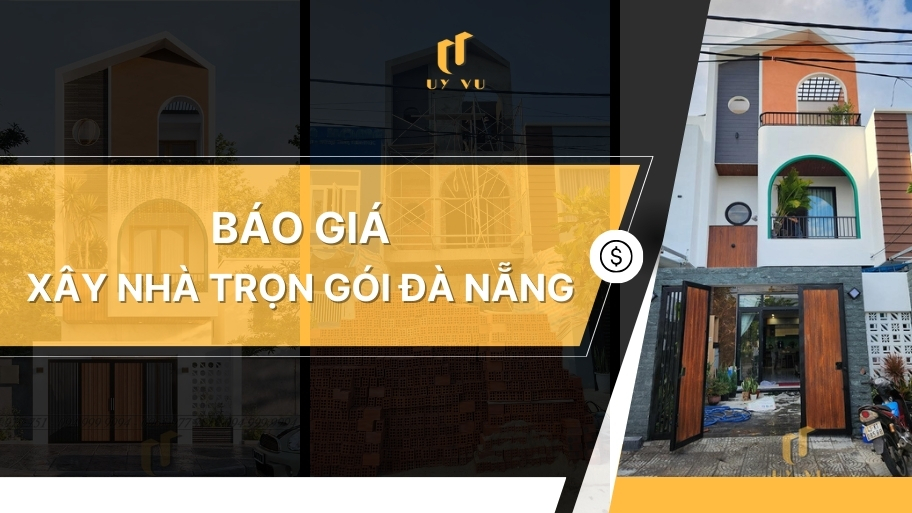 KIẾN TRÚC UY VŨ Báo giá dịch vụ xây nhà trọn gói Đà Nẵng