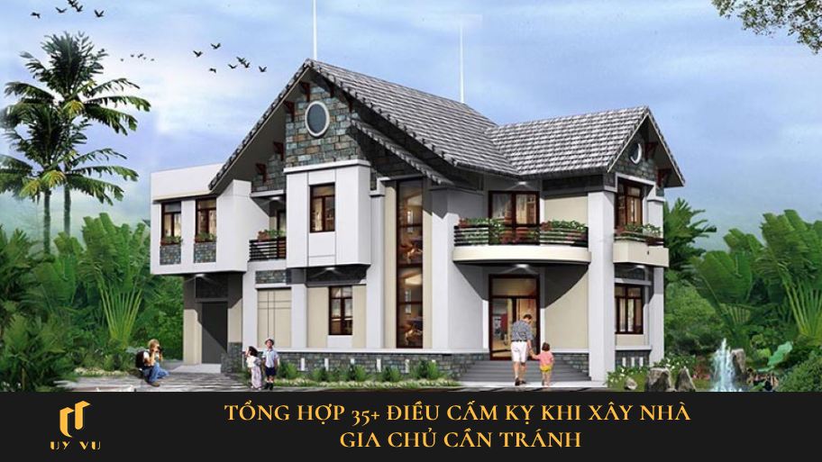 những điều cấm kỵ khi xây nhà​