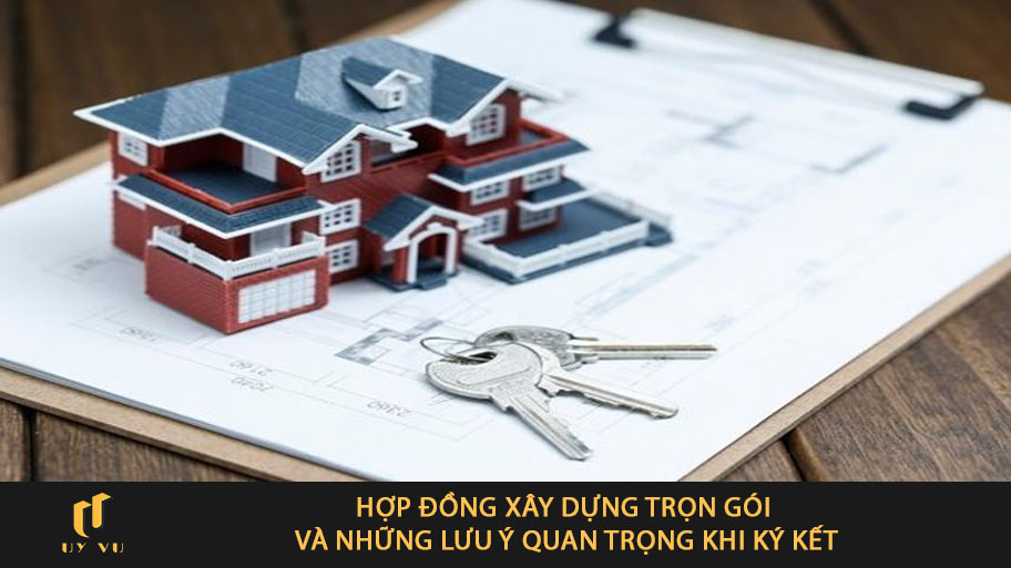 Lưu ý về hợp đồng xây nhà trọn gói