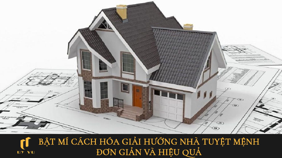 Bật mí cách hóa giải hướng nhà Tuyệt Mệnh đơn giản và hiệu quả