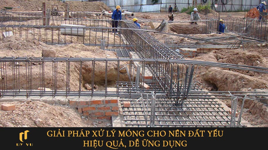 Giải pháp xử lý móng cho nền đất yếu hiệu quả.