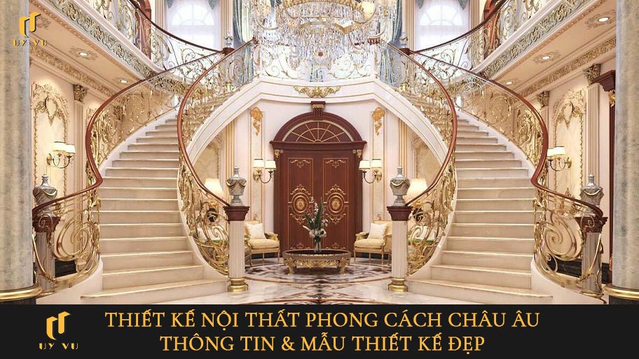 Thiết kế nội thất phong cách Châu Âu