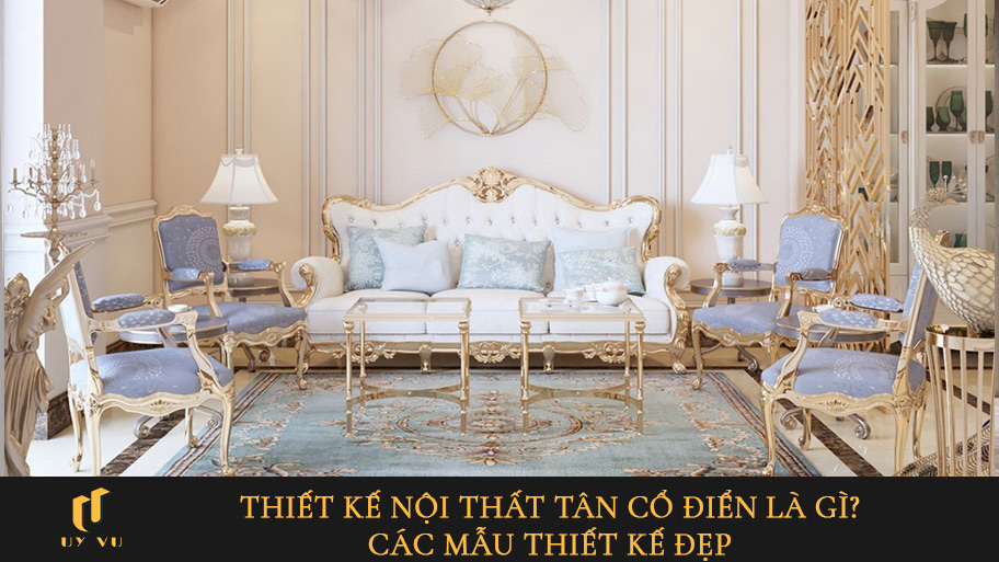Thiết kế nội thất tân cổ điển