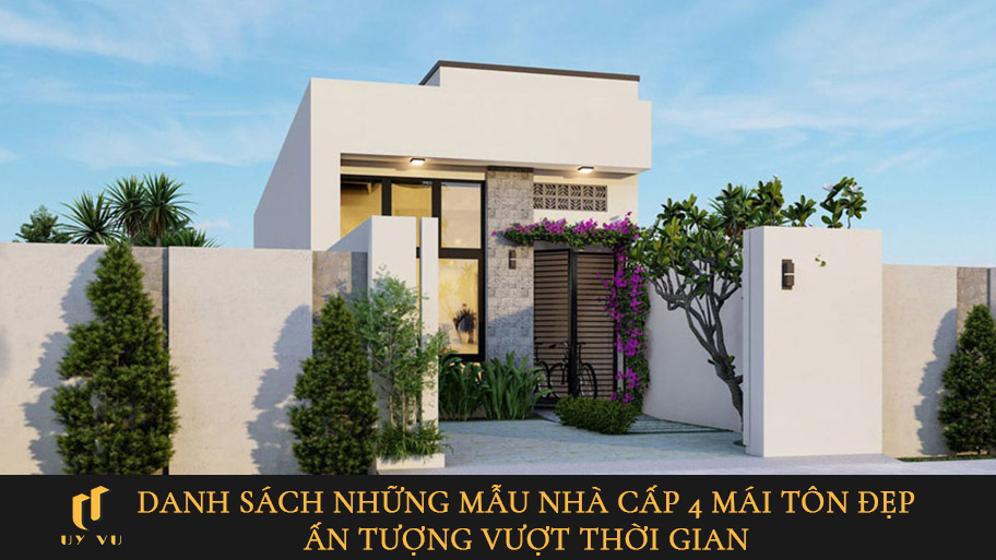 Danh sách những mẫu nhà cấp 4 mái tôn đẹp ấn tượng vượt thời gian