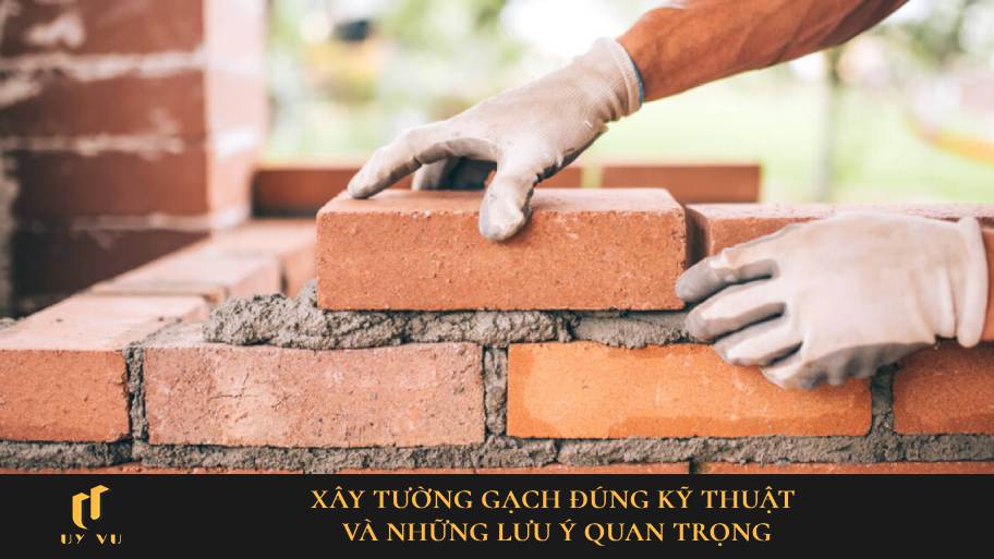 Thi công tường gạch chuẩn cần lưu ý nhiều vấn đề