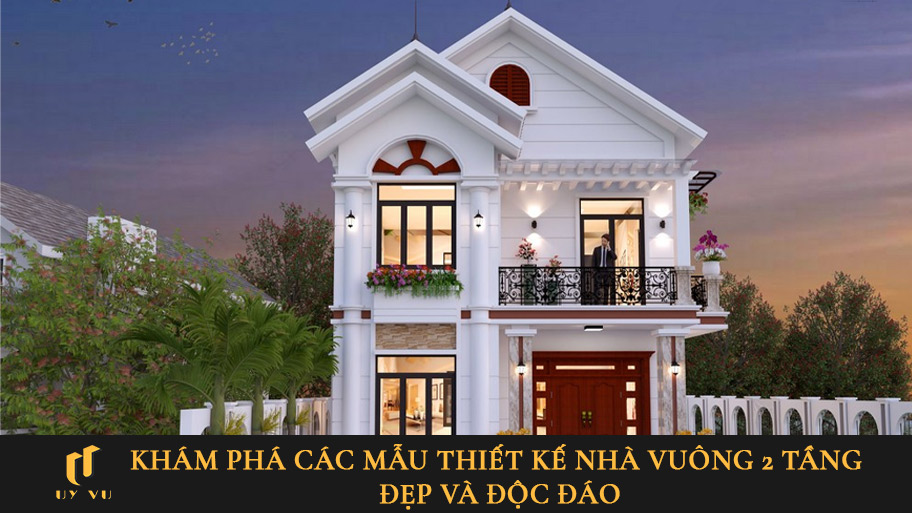 Các mẫu thiết kế nhà vuông 2 tầng