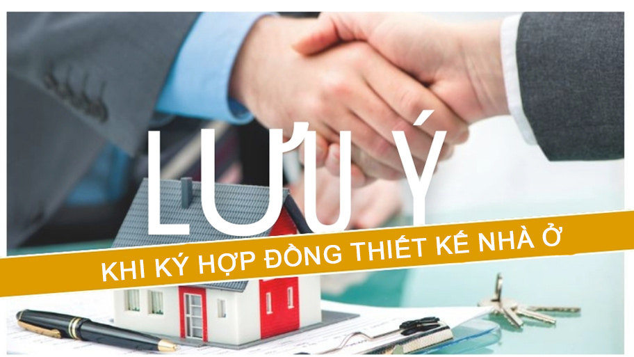 Dowload miễn phí mẫu hợp đồng thiết kế nhà ở mới nhất 2025 Lưu ý khi ký hợp đồng thiết kế nhà ở
