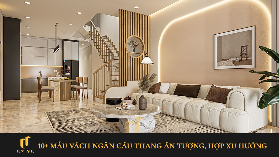 10+ Mẫu vách ngăn cầu thang đẹp ấn tượng, hợp xu hướng hiện nay 10+ mẫu vách ngăn phòng ngủ đẹp, xu hướng
