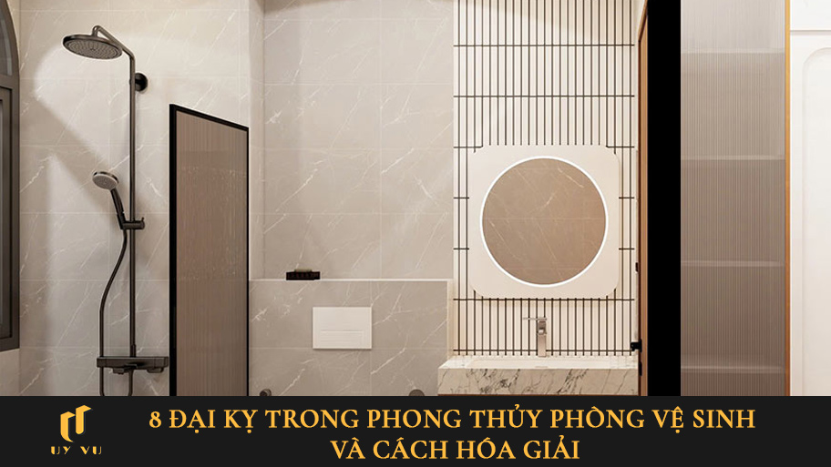 8 đại kỵ nên tránh trong phong thủy phòng vệ sinh và cách hóa giải 8 đại kỵ nên tránh trong phong thủy phòng vệ sinh và cách hóa giải