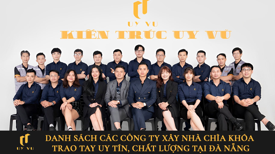 Danh sách các công ty xây nhà chìa khóa trao tay uy tín, chất lượng tại Đà Nẵng Công ty xây nhà chìa khóa trao tay Đà Nẵng