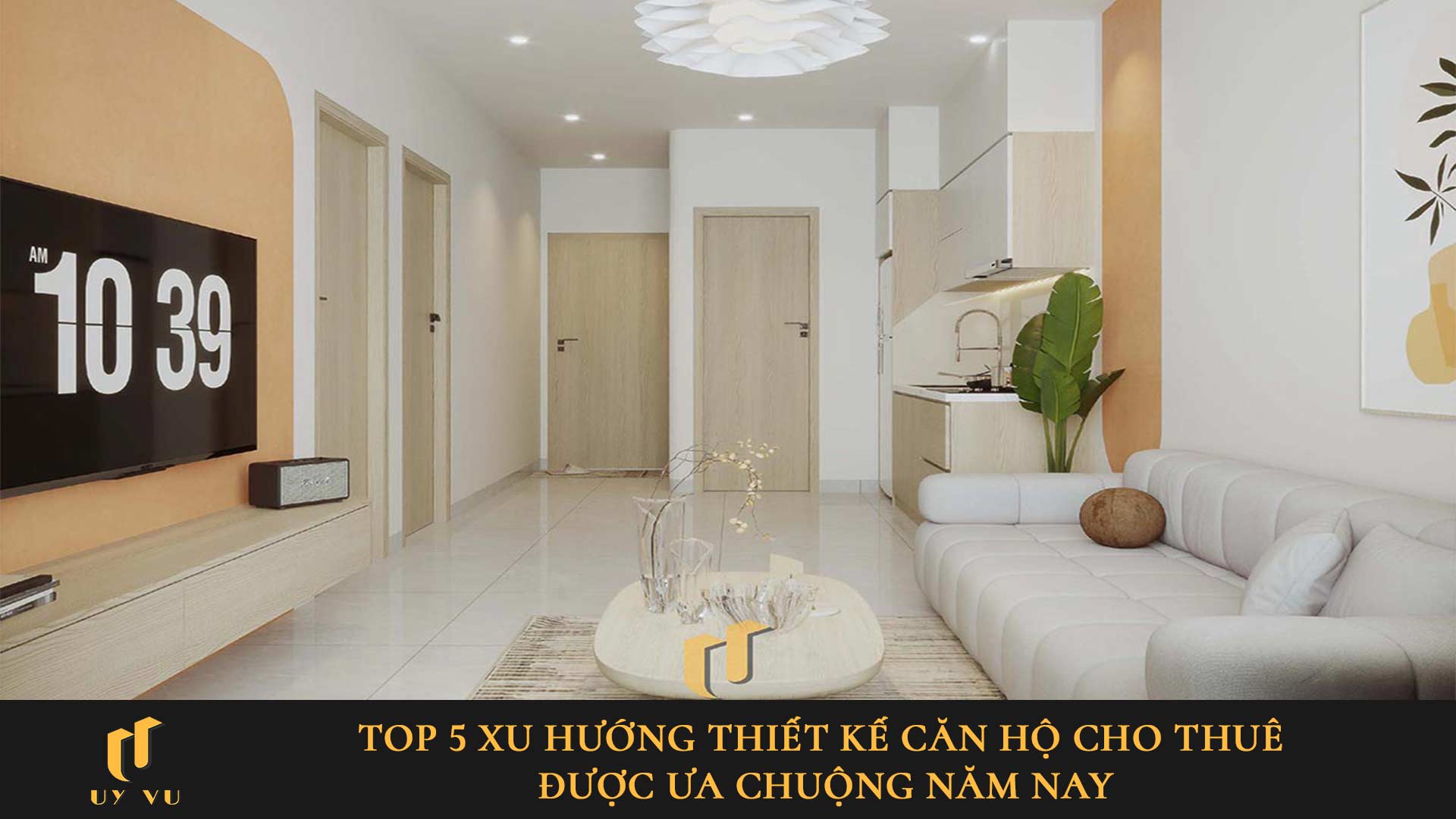 Top 5 xu hướng thiết kế căn hộ cho thuê được ưa chuộng 2025 Top 5 xu hướng thiết kế căn hộ cho thuê được ưa chuộng