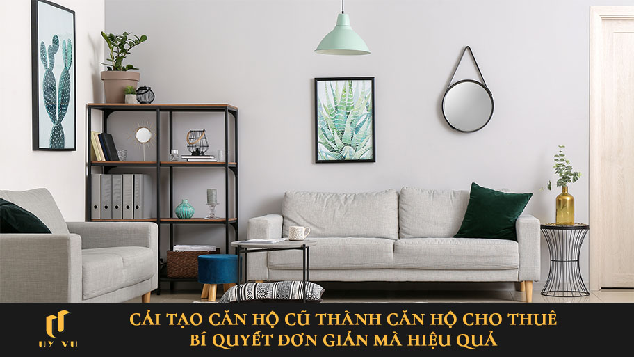 Cải tạo căn hộ cũ thành căn hộ cho thuê: Bí quyết đơn giản mà hiệu quả Cải tạo căn hộ cũ thành căn hộ cho thuê: Bí quyết đơn giản mà hiệu quả