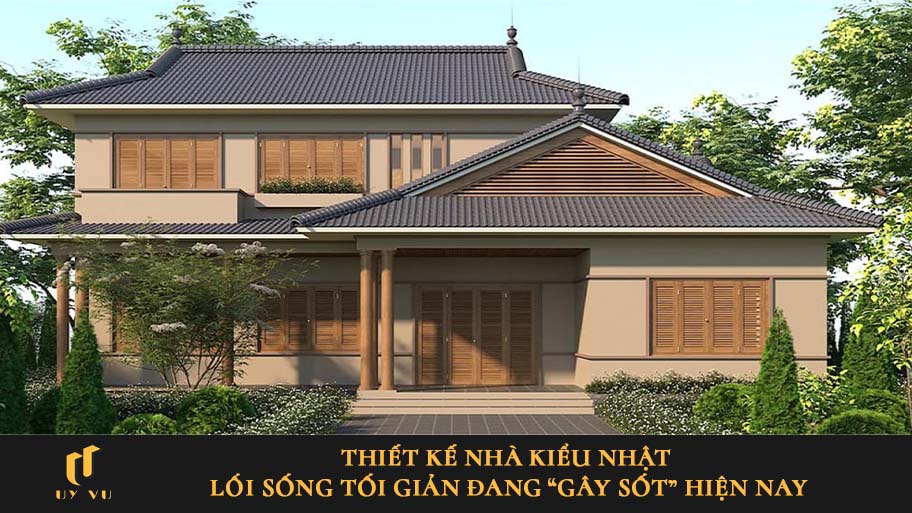 Tại sao thiết kế nhà kiểu Nhật trở thành xu hướng đang “gây sốt” hiện nay Thiết kế nhà kiểu Nhật – Lối sống tối giản đang “gây sốt” hiện nay