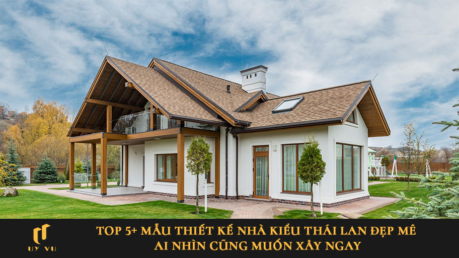 Top 5+ mẫu thiết kế nhà kiểu Thái Lan đẹp mê, ai nhìn cũng muốn xây ngay Top 5+ mẫu thiết kế nhà kiểu Thái Lan đẹp mê, ai nhìn cũng muốn xây ngay