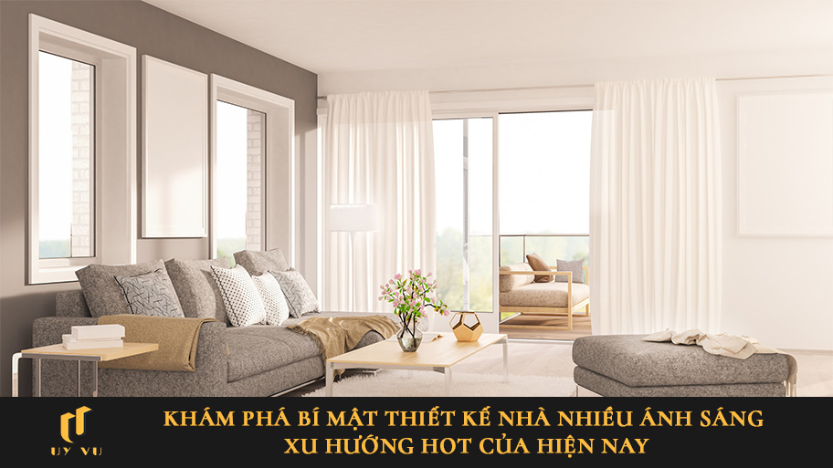 Khám phá xu hướng thiết kế nhà nhiều ánh sáng tiết kiệm năng lượng Khám phá bí mật thiết kế nhà nhiều ánh sáng - Xu hướng hot của hiện nay