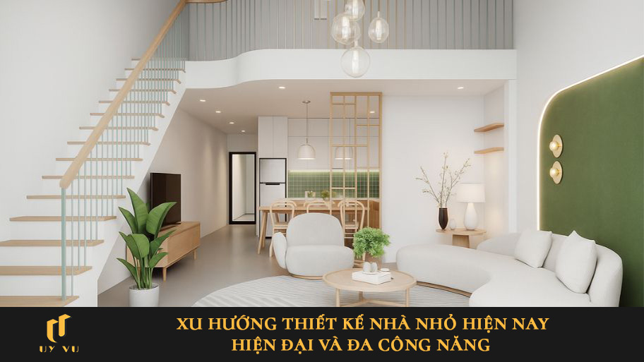 Xu hướng thiết kế nhà nhỏ hiện đại và đa công năng hiện nay Xu hướng thiết kế nhà nhỏ hiện nay – Hiện đại và đa công năng