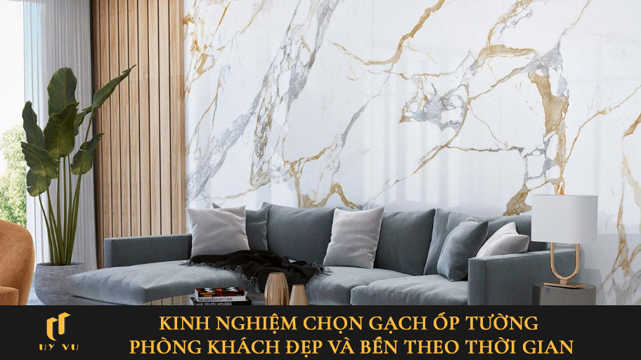 Kinh nghiệm chọn gạch ốp tường phòng khách