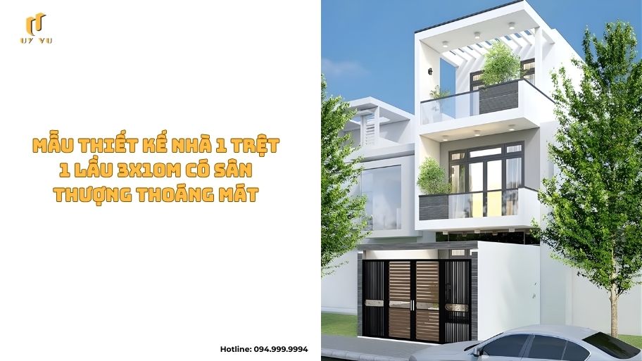 Mẫu thiết kế nhà 1 trệt 1 lầu 3x10m có sân thượng thoáng mát