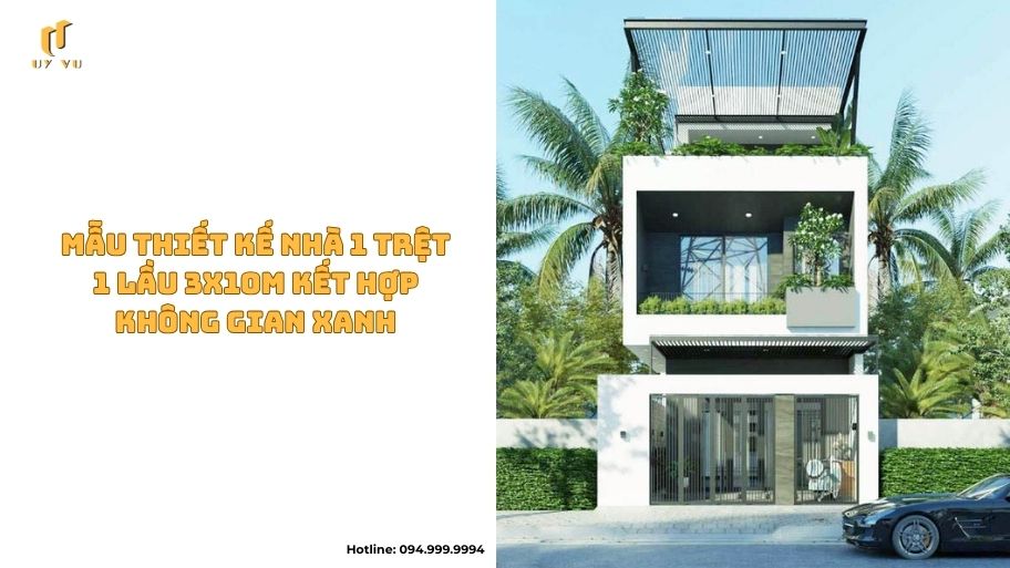 Mẫu thiết kế nhà 1 trệt 1 lầu 3x10m kết hợp không gian xanh