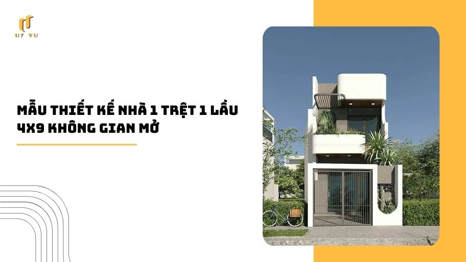 Giải pháp thiết kế nhà 1 trệt 1 lầu 4m ngang tối ưu công năng và thẩm mỹ Mẫu thiết kế nhà 1 trệt 1 lầu 4x9 không gian mở