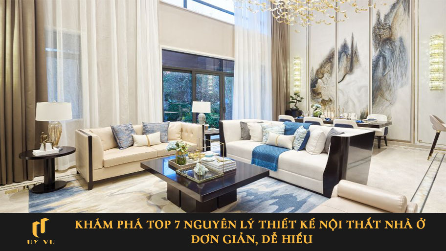 Khám phá top 7 nguyên lý thiết kế nội thất nhà ở đơn giản, dễ hiểu
