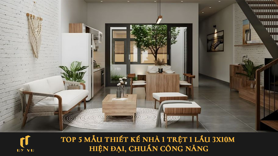 Top 5 mẫu thiết kế nhà 1 trệt 1 lầu 3x10m hiện đại, chuẩn công năng