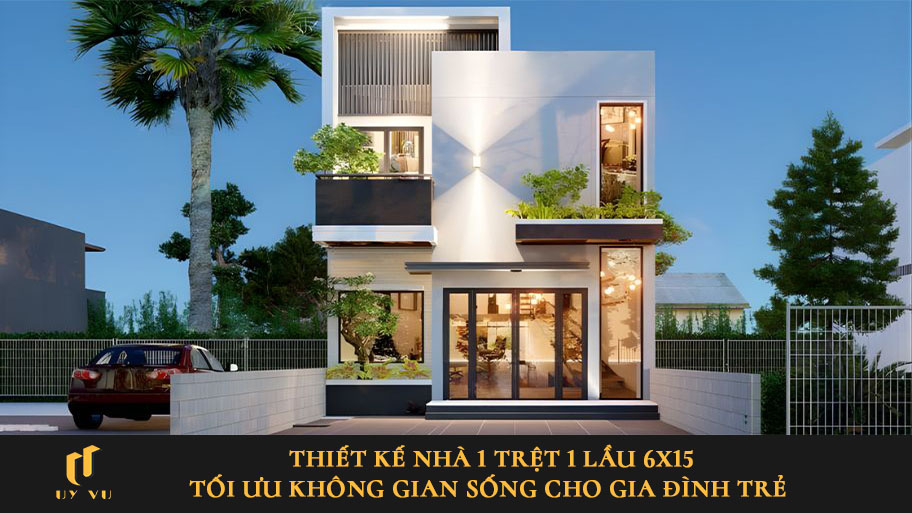 Thiết kế nhà 1 trệt 1 lầu 6x15 tối ưu không gian sống cho gia đình trẻ