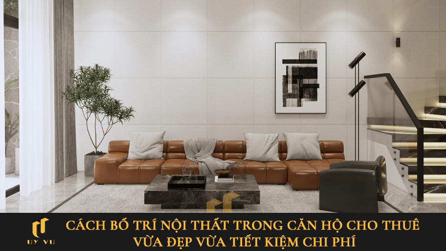 Cách bố trí nội thất căn hộ cho thuê