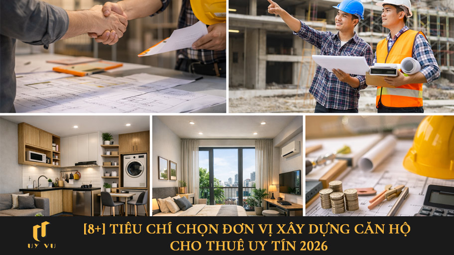 Tiêu chí chọn đơn vị xây dựng căn hộ cho thuê
