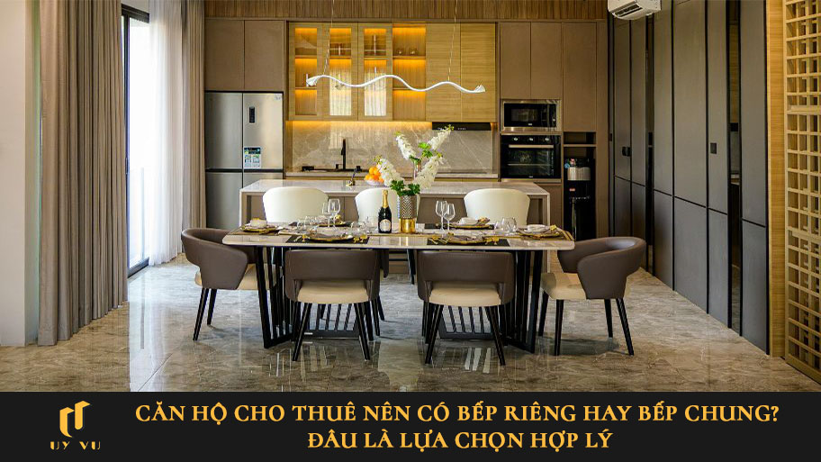 Căn hộ cho thuê nên có bếp riêng hay bếp chung? Đâu là lựa chọn hợp lý